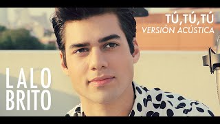 Video thumbnail of "Lalo Brito - Tú, Tú, Tú"