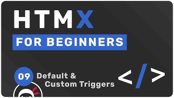 HTMX Tutorial for Beginners #9 - Default & Custom Triggers