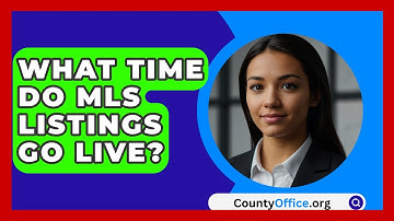What Time Do MLS Listings Go Live? - CountyOffice.org