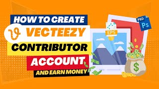 How to Create Vecteezy Contributor Account and Earn Money