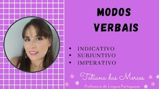The three verb moods: Indicative, subjunctive, and imperative.