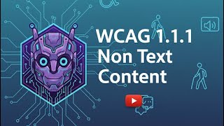1.1.1 Non Text Content Explained