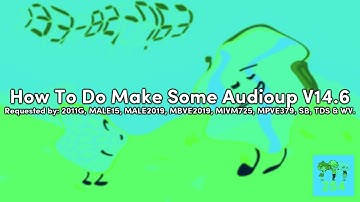 {REQUESTED} How To Do Make Some Audioup V14.6
