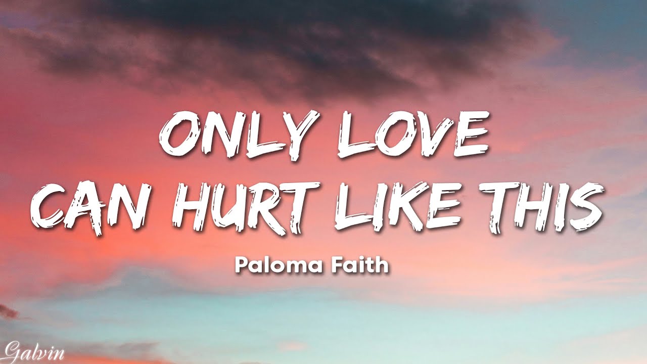 Only Love Can Hurt Like This Lyrics Deutsch Paloma Faith - Only Love Can Hurt Like This (Lyrics) - YouTube