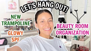 Let&#39;s Hang Out 👯‍♀️ Organizing My Beauty Room, Decluttering, New Trampoline &amp; More!