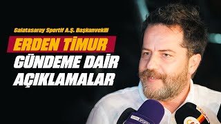 🔴 Galatasaray Sportif A.Ş. Başkanvekili Erden Timur'dan gündeme dair açıklamalar