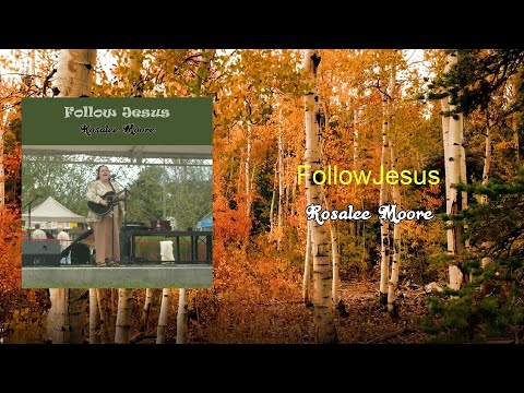 Follow Jesus - Rosalee Moore (Official Lyric Video)