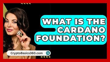 What Is the Cardano Foundation? - CryptoBasics360.com
