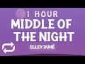 [ 1 HOUR ] Elley Duhé - MIDDLE OF THE NIGHT Slowed TikTok(Lyrics) in the middle of the night