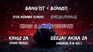 Bangist  Bonus asambe Somza U0026 Mr Sphola Kingz Za No Deejay Akira Za