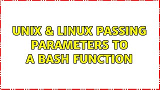 Unix & Linux: Passing parameters to a BASH function