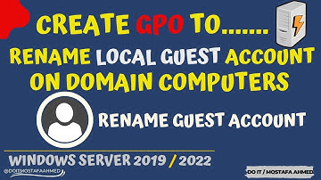How to Create a GPO to Rename Local Guest Account on The Domain Computers | Windows Server 2019/2022