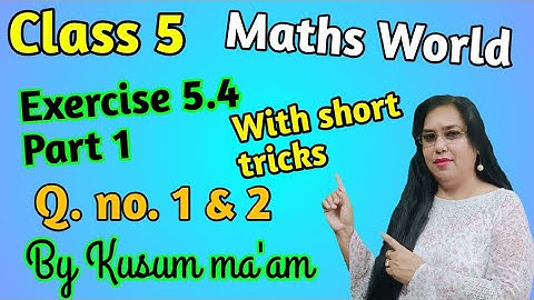Class 5th Chapter 5 Exercise 5.4 Question 1 & 2 || Part 1 || Kusum Online Academy