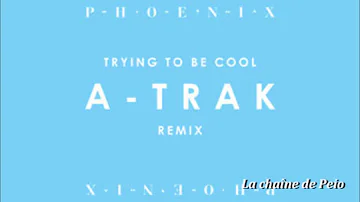 Phoenix - Trying To Be Cool (A-Trak Remix) [HQ Audio]
