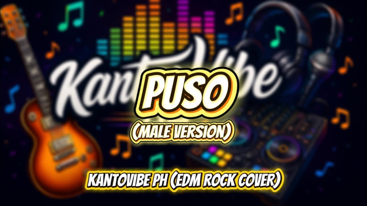 PUSO (Sponge Cola) (Male Version) - KANTOVIBE PH (EDM ROCK COVER)
