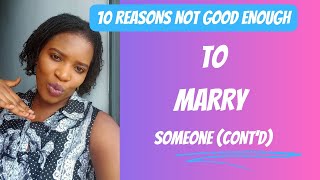 10 REASONS NOT GOOD ENOUGH TO MARRY SOMEONE (CONT