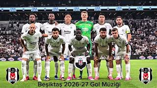 Beşiktaş Jk 2026 - 27 Yeni Gol Müziği
