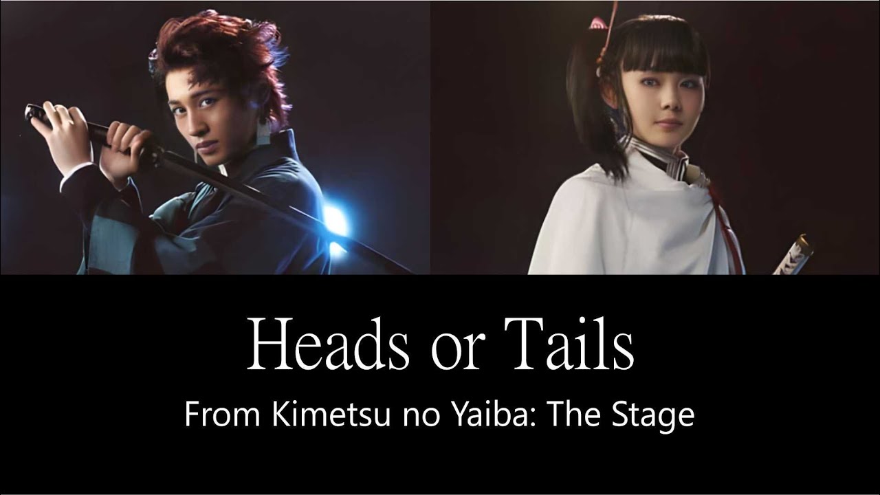 Kimetsu no Yaiba The Stage 'Heads or Tails' Lyrics (ENG) YouTube