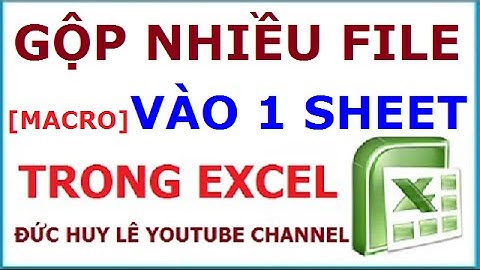 [Macro VBA] Gộp dữ liệu từ nhiều file Excel vào 1 file duy nhất