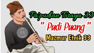 MAZMUR ETNIK 33 PUDI PUANG || PA'PUDIAN TORAYA 33