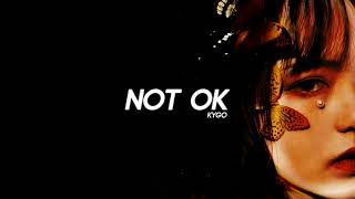 Kygo, Chelsea Cutler - Not Ok | Sad x Slowed x Reverb