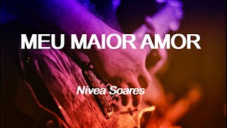 Video thumbnail of "Nívea Soares -  Meu Maior Amor"