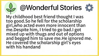 My childhood best friend thought I was too good.So he fell for the scholarship girl,who acted even screenshot 3