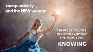 The new woman  living through your KNOWING