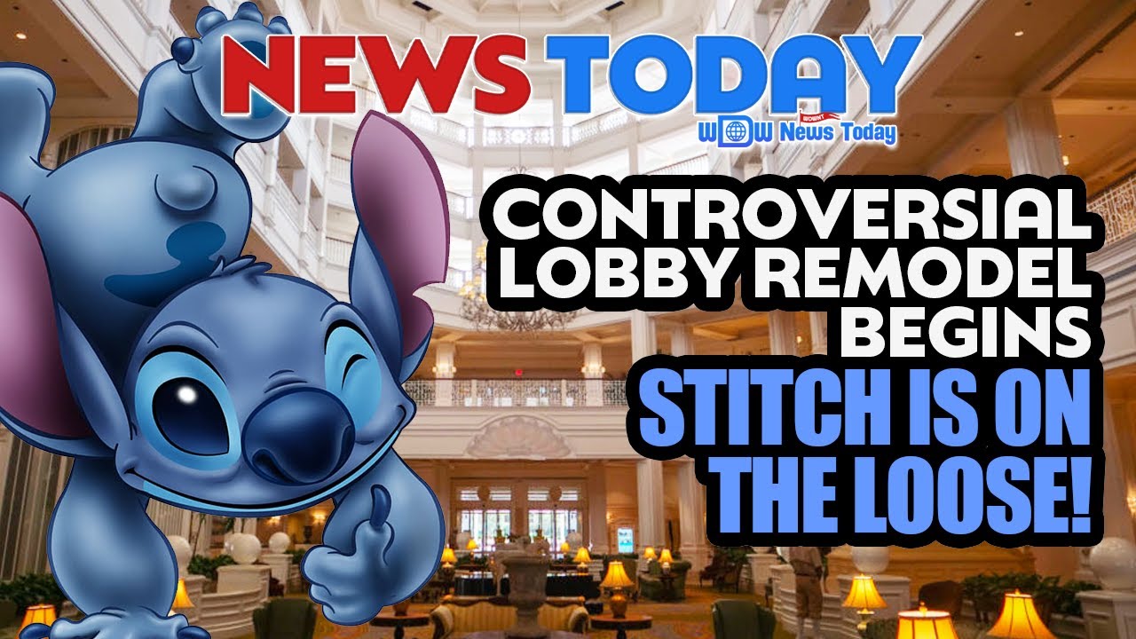 Controversial Grand Floridian Lobby Remodel Begins, Stitch on the Loose at Magic Kingdom