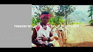Nsezeranya By Just Boyz Ft Gituza