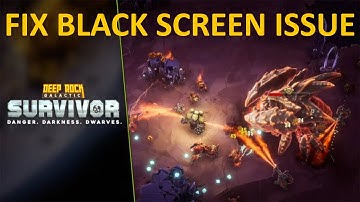 Fix Deep Rock Galactic Survivor Stuck On Black Screen or Black Screen Issue on PC