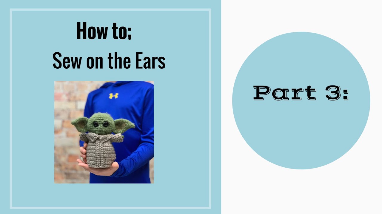 Baby Yoda Doll Crochet How To Sew On The Ears Using An Invisible Seam