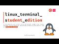 Linux Terminal :: Student Edition | Description of Playlist (Ep. 0)
