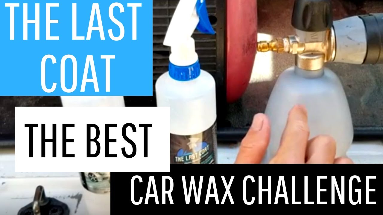 Best Car Wax The Last Coat vs. Car Wax Is there even a comparison
