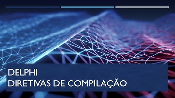 Delphi - Diretivas de compilação