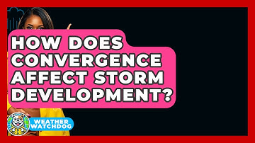 How Does Convergence Affect Storm Development? - Weather Watchdog