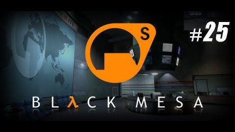 Black Mesa Part 25 : "Lambda Core" : Early Access Gameplay