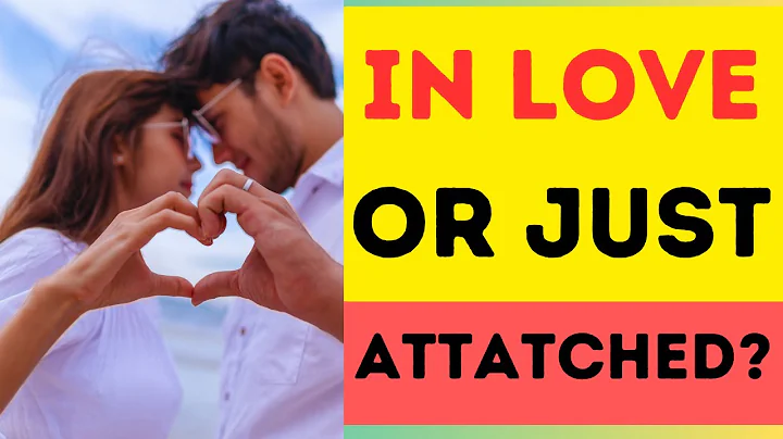 Do You Love Them Or Just Attached?