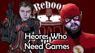 Super Heroes Who Need Games | Reboot Roundtable