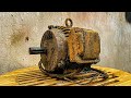 The Ultimate Skill Of A Mechanical Master//Completely Restores Aseverely Damaged Three Phase Motor