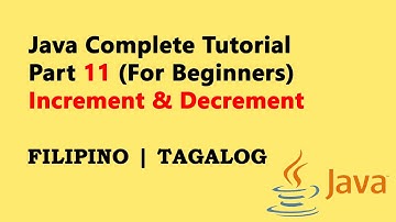 Java Tutorial Part 11 (Filipino ~ For Beginners) (2025) - Increment & Decrement