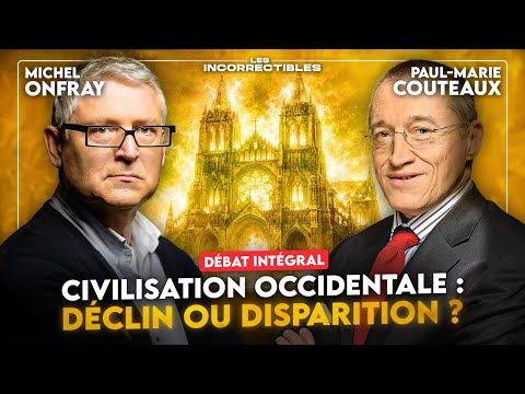 MICHEL ONFRAY, PAUL-MARIE COÛTEAUX / CIVILISATION OCCIDENTALE : DÉCLIN OU DISPARITION ? (INTÉGRALE)