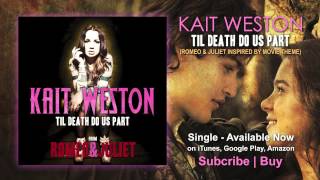 Kait Weston - Til Death Do Us Part - Official single inspired by the Romeo & Juliet movie