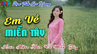 LK Dân Ca Miền Tây HAY NHẤT HIỆN NAY - Em Về Miền Tây - Lk Nhạc Trữ Tình Quê Hương Ngọt Ngào