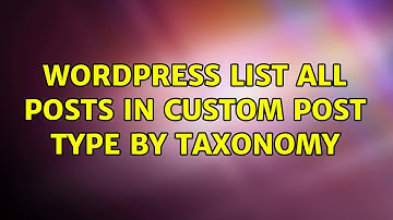 Wordpress: List all posts in custom post type by taxonomy (4 Solutions!!)