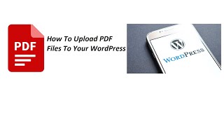 How To Upload PDF Files To Your WordPress Site?