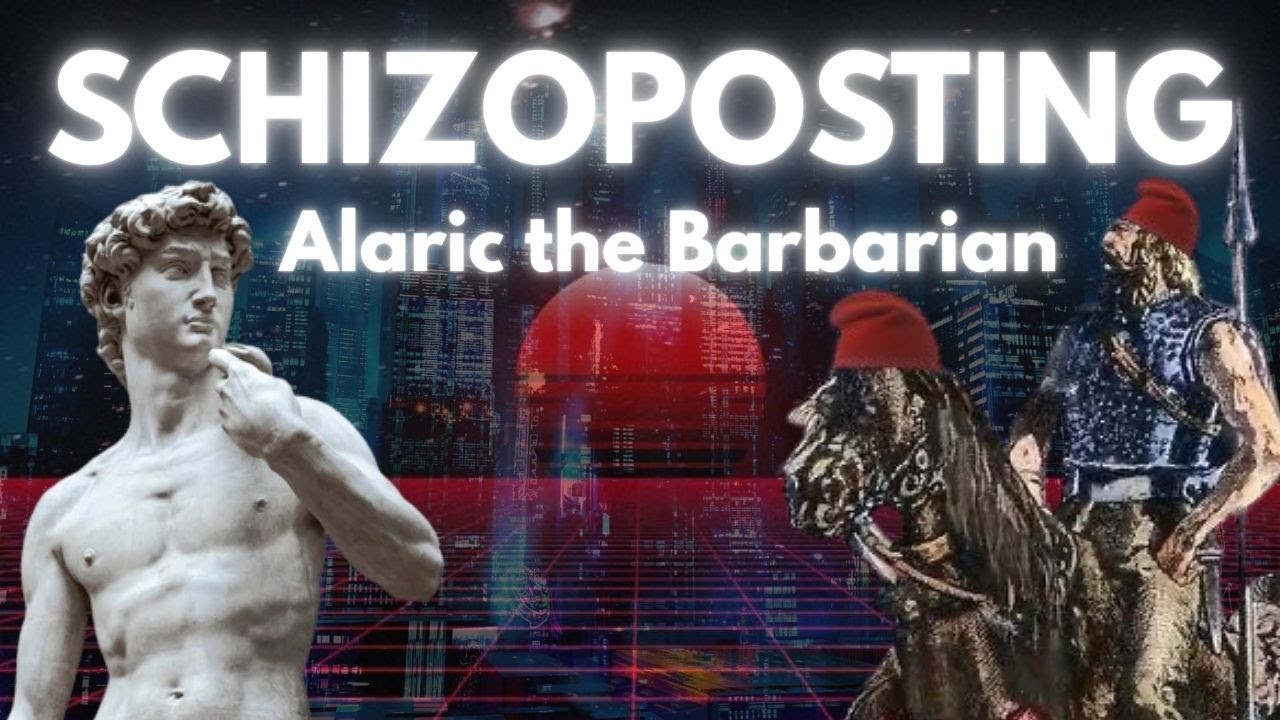 SCHIZOPOSTING (Feat. Alaric the Barbarian)