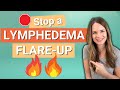 STOP a Lymphedema Flare Up