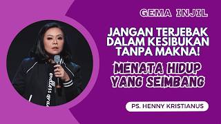 Don't Get Trapped in Meaningless Busyness! Creating a Balanced Life | Pastor Henny Kristianus