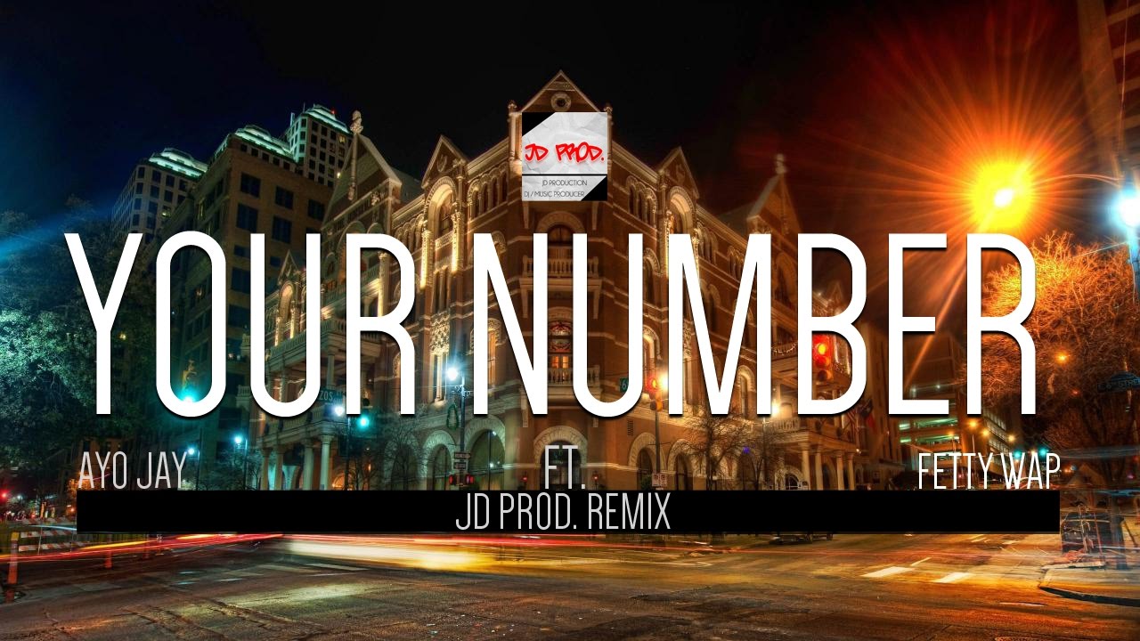 Your Number Ayo Jay ft. Fetty Wap - Your Number (JD PROD. Remix) - YouTube